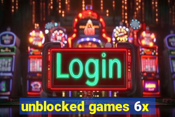 unblocked games 6x